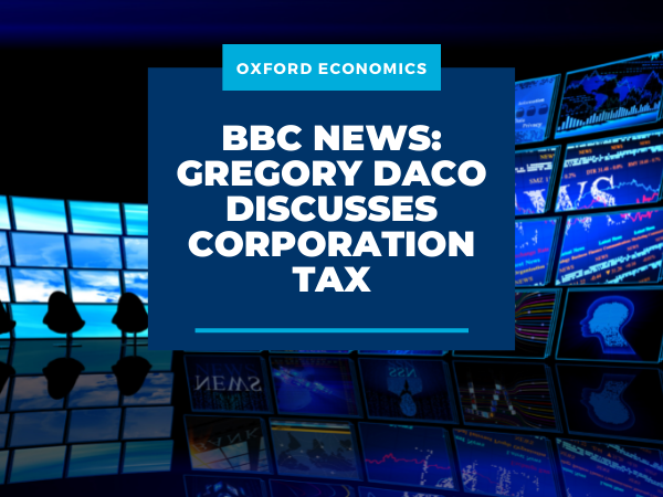 BBC News: Oxford Economics’ Gregory Daco discusses corporation tax