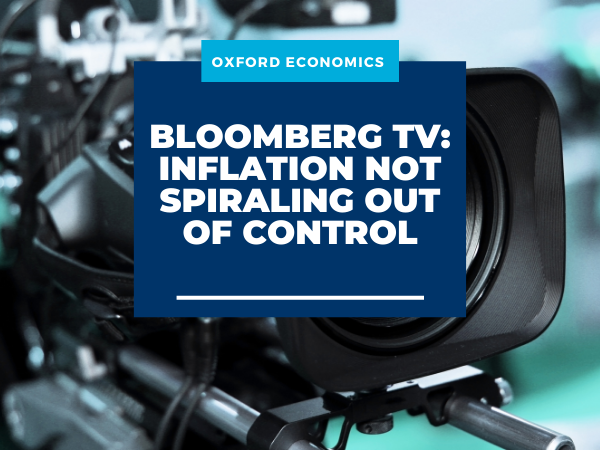 Bloomberg TV: Inflation Not Spiraling Out of Control