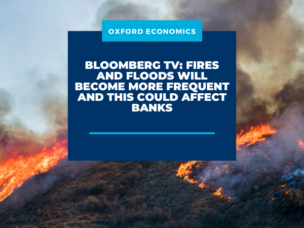 Bloomberg TV: Fires and floods will become more frequent and this could affect banks