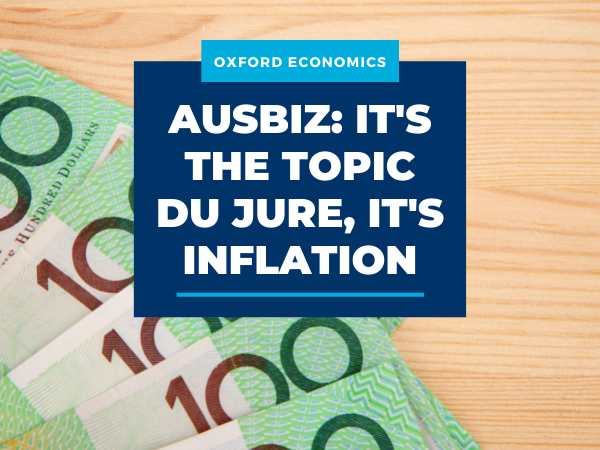 ausbiz: It’s the topic du jure, it’s inflation