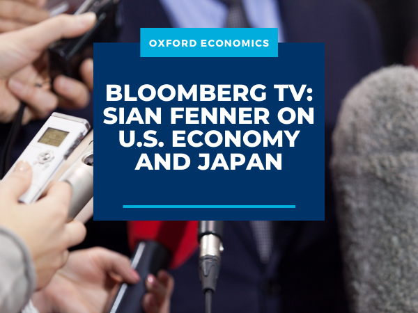 Bloomberg TV: Sian Fenner on U.S. Economy and Japan