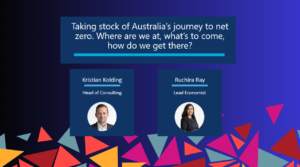 Taking stock of Australia’s journey to net zero. Where are we at, what’s to come, how do we get there?